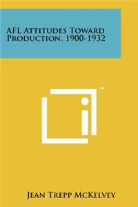 Afl Attitudes Toward Production, 1900-1932