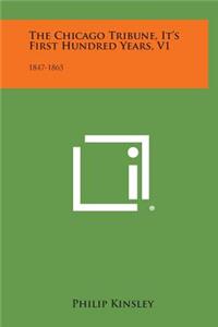 The Chicago Tribune, It's First Hundred Years, V1