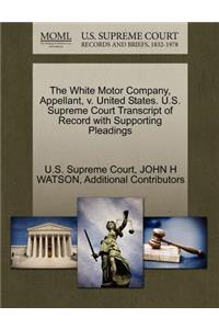 The White Motor Company, Appellant, V. United States. U.S. Supreme Court Transcript of Record with Supporting Pleadings