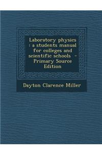 Laboratory Physics: A Students Manual for Colleges and Scientific Schools