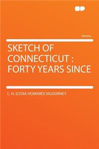 Sketch of Connecticut: Forty Years Since