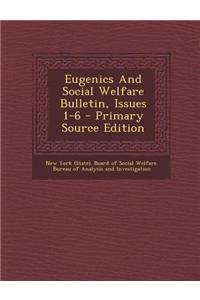 Eugenics and Social Welfare Bulletin, Issues 1-6