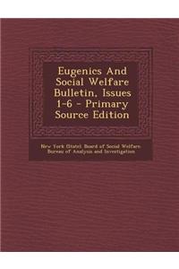 Eugenics and Social Welfare Bulletin, Issues 1-6