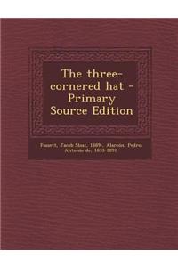 The Three-Cornered Hat - Primary Source Edition