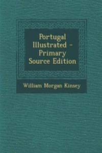 Portugal Illustrated - Primary Source Edition