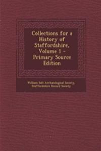 Collections for a History of Staffordshire, Volume 1 - Primary Source Edition