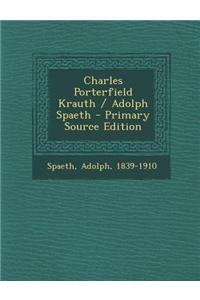 Charles Porterfield Krauth / Adolph Spaeth - Primary Source Edition
