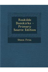 Roskilde Domkirke - Primary Source Edition