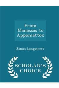 From Manassas to Appomattox - Scholar's Choice Edition