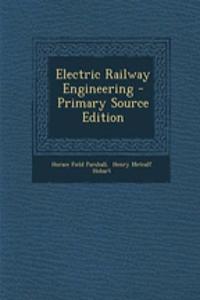 Electric Railway Engineering - Primary Source Edition