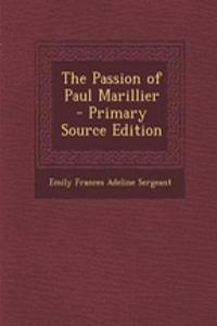 The Passion of Paul Marillier - Primary Source Edition