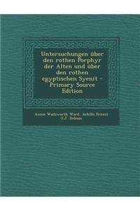 Untersuchungen Uber Den Rothen Porphyr Der Alten Und Uber Den Rothen Egyptischen Syenit