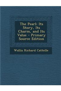 The Pearl: Its Story, Its Charm, and Its Value