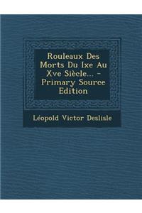 Rouleaux Des Morts Du Ixe Au Xve Siecle... - Primary Source Edition