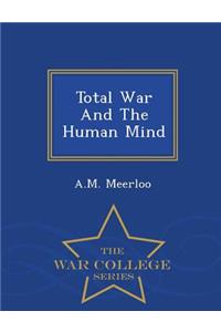 Total War and the Human Mind - War College Series