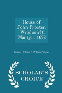 House of John Procter, Witchcraft Martyr, 1692 - Scholar's Choice Edition