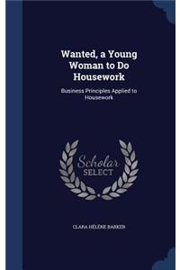 Wanted, a Young Woman to Do Housework