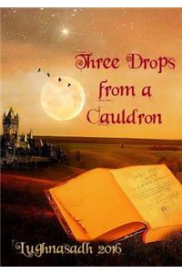 Three Drops from a Cauldron: Lughnasadh 2016