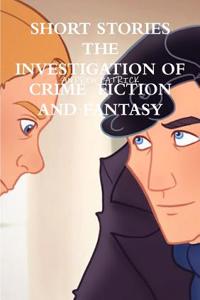 Short Stories the Investigation of Crime Fiction and Fantasy