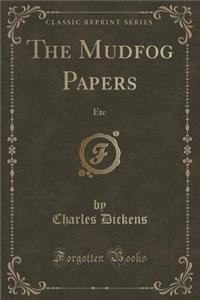 The Mudfog Papers, Etc (Classic Reprint)
