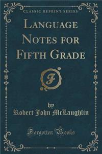 Language Notes for Fifth Grade (Classic Reprint)