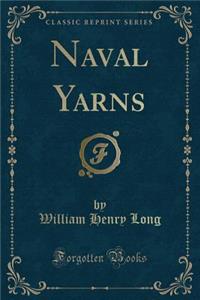 Naval Yarns (Classic Reprint)