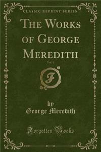 The Works of George Meredith, Vol. 1 (Classic Reprint)