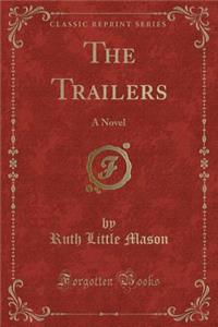 The Trailers: A Novel (Classic Reprint)