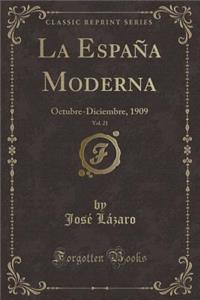 La Espaï¿½a Moderna, Vol. 21: Octubre-Diciembre, 1909 (Classic Reprint)