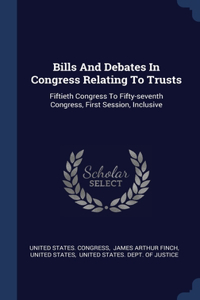 Bills And Debates In Congress Relating To Trusts