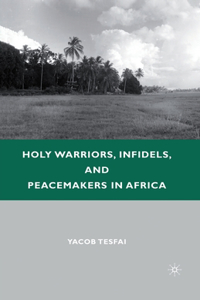 Holy Warriors, Infidels, and Peacemakers in Africa
