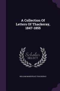 Collection Of Letters Of Thackeray, 1847-1855