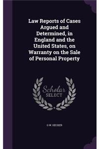 Law Reports of Cases Argued and Determined, in England and the United States, on Warranty on the Sale of Personal Property
