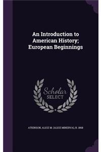 An Introduction to American History; European Beginnings