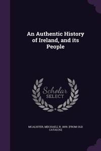 Authentic History of Ireland, and its People