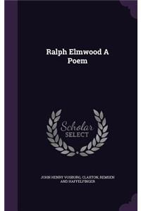 Ralph Elmwood a Poem