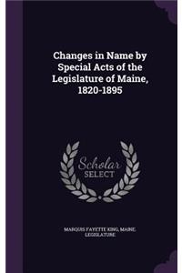 Changes in Name by Special Acts of the Legislature of Maine, 1820-1895