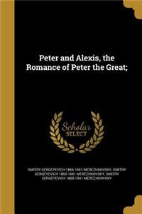 Peter and Alexis, the Romance of Peter the Great;