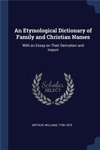 An Etymological Dictionary of Family and Christian Names