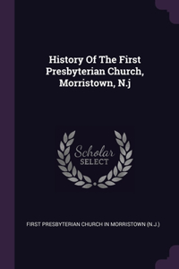 History Of The First Presbyterian Church, Morristown, N.j