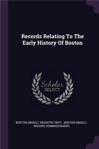 Records Relating To The Early History Of Boston