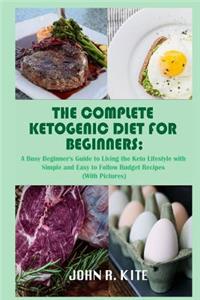 The Complete Ketogenic Diet for Beginners: A Busy Beginner's Guide to Living the Keto Lifestyle