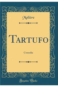 Tartufo: Comedia (Classic Reprint)