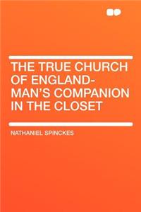 The True Church of England-Man's Companion in the Closet
