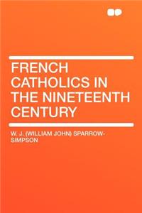 French Catholics in the Nineteenth Century