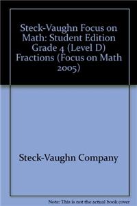 Steck-Vaughn Focus on Math: Student Edition Grade 4 (Level D) Fractions