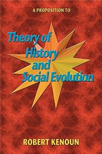 Proposition to Theory of History and Social Evolution