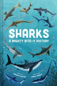 Sharks: A Mighty Bite-y History: A Mighty Bite-Y History