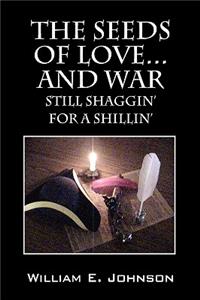 The Seeds of Love...and War: Still Shaggin' for a Shillin'