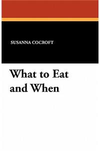 What to Eat and When